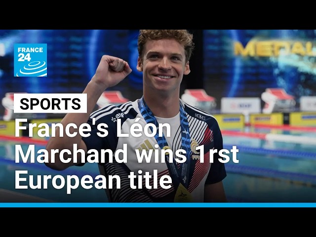 France's Léon Marchand wins first European title in front of home crowd • FRANCE 24 English