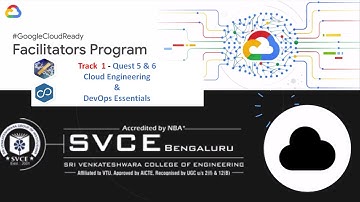 Track 1 - Quest 5 & 6 -  Cloud Engineering & DevOps Essentials - GoogleCloudReady - SVCE, Bangalore