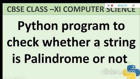 PROGRAM TO CHECK STRING IS PALINDROME OR NOT | STRING MANIPULATION CBSE CLASS- XI COMPUTER SCIENCE..