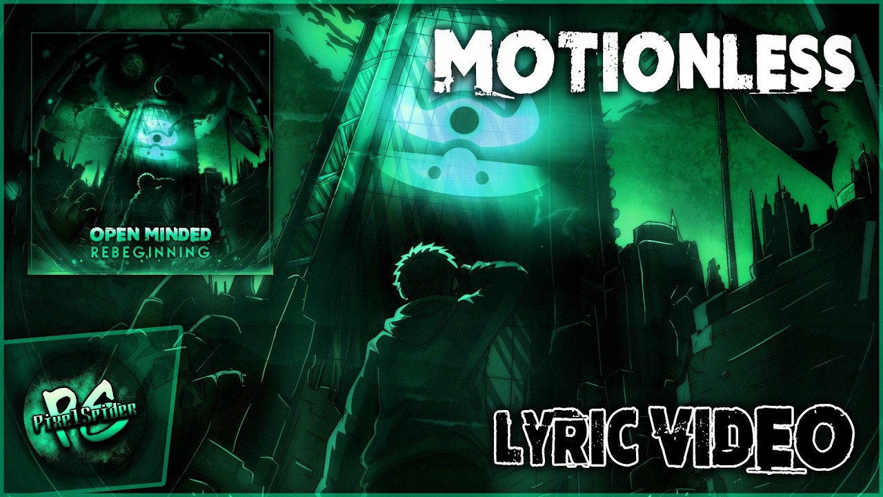 Watch PixelSpider - Motionless (Open Minded: Rebeginning LYRIC VIDEO) on YouTube Watch PixelSpider - Motionless (Open Minded: Rebeginning LYRIC VIDEO) on YouTube