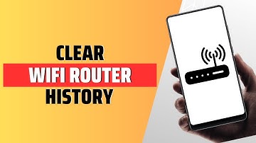 How To Clear Wifi Router History