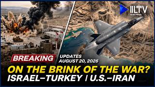 Israel Daily News - August 20, 2026 | New War Front Opens With Turkey