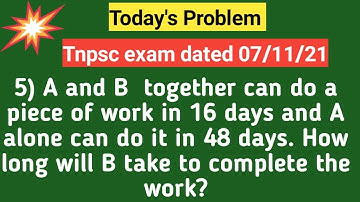 5)A&Btogether can do a piece of work in 16 days and A alone can do it in 48days|TNPSC easy view