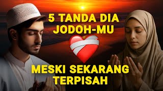 MOTIVASI ISLAMI | 📕 5 Tanda Dia Adalah Jodohmu‼️, Meski Sekarang Terpisah