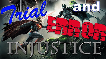 Injustice - Trial and Error