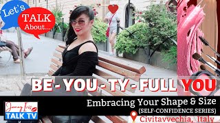In Italy | Embrace Your Shape & Size | Self Confidence Series | Be-You-TY-Full YOU Episode 1