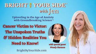 Cancer Victim to Victor: The Unspoken Truths & Hidden Realities | Bright By Your Side™ with Jen