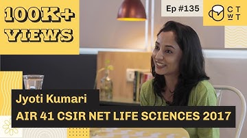 CTwT E135 - CSIR NET JRF Life Science 2017 Topper Jyoti Kumari AIR 41