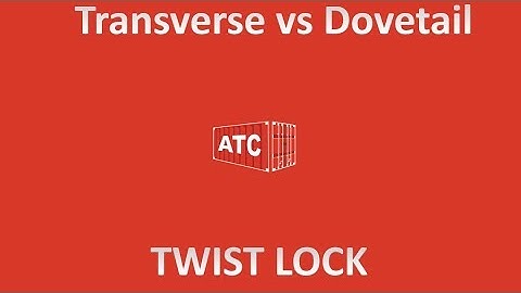 Transverse vs Dovetail Twistlocks