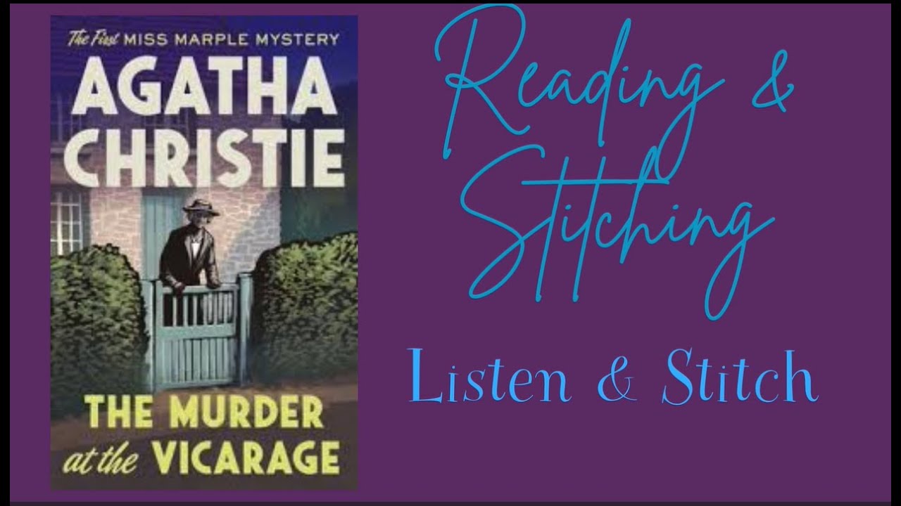 Listen & Stitch: Agatha Christie - Murder at the Vicarage Chap 1-6