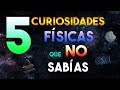 5 CURIOSIDADES FÍSICAS QUE NO SABÍAS