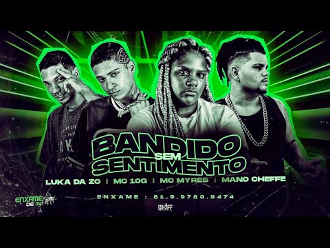 MC 10G & MC MYRES E MANO CHEFFE, LUKA DA ZO - BANDIDO SEM SENTIMENTO #bregãfunk2022 #funk #bregãfunk
