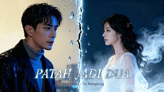 Versi China yang Bikin Hati Hancur: ‘PATAH JADI DUA’ — Yu Menglong