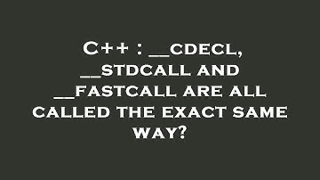 C++ : __cdecl, __stdcall and __fastcall are all called the exact same way?