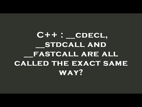C++ : __cdecl, __stdcall and __fastcall are all called the exact same way?