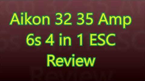Aikon 32 35 Amp 6S 4 in 1 ESC review