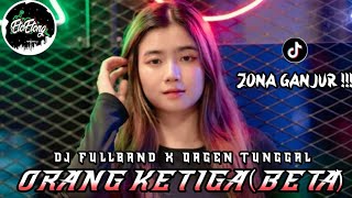 DJ ORANG KETIGA (BETA) - DJ FULLBAND CAMPURAN ORGEN TUNGGAL VIRAL TIKTOK