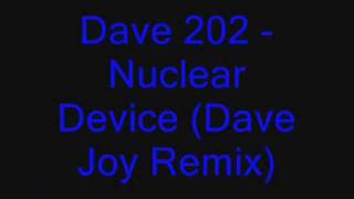Dave 202 - Nuclear Device (Dave Joy Remix)