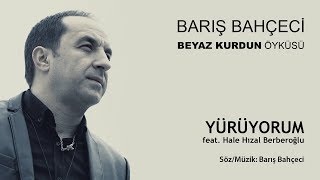 Barış Bahçeci - Yürüyorum feat. Hale Hızal Berberoğlu  Resimi