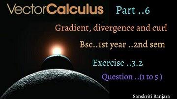 ex 3.2 . complete exercise .(1to 5)🔥. bsc 1st year 2nd sem .gradient,div and curl 🔥. vector calculus