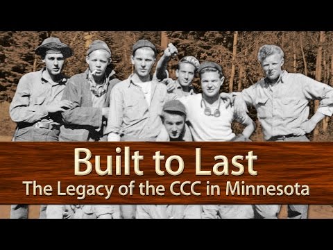 Built To Last: The Legacy of the Civilian Conservation Corps in Minnesota