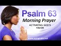 ACTIVATING GOD'S FAVOR - PSALMS 63 - MORNING PRAYER