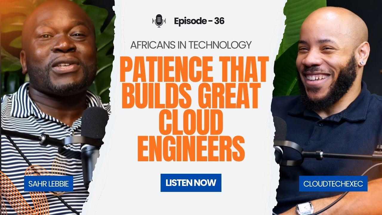 Africans in Tech Podcast Episode 36 | Patience That Builds Great Cloud Engineers w/ CloudTechExec