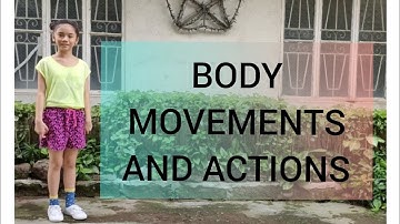 PERFORMANCE TASK- BODY MOVEMENTS AND ACTIONS
