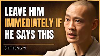 If a man SAYS these 5 THINGS to you – walk away from him! | Shi Heng Yi