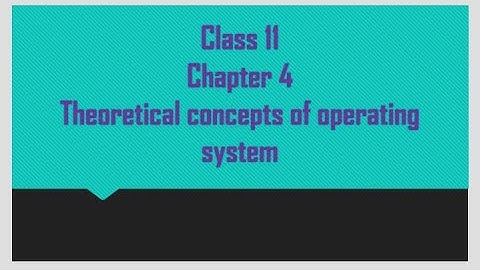 Chapter  4 - Theoretical concepts of to operating system - introduction to software
