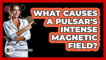What Causes A Pulsar