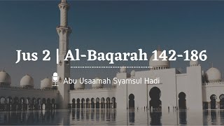 Juz 2 | Al-Baqarah 142-186 | Ustadz Abu Usaamah Syamsul Hadi
