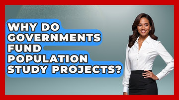 Why Do Governments Fund Population Study Projects? | Demographic Data Answers News