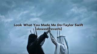 Look What You Made Me Do-Taylor Swift-[slowed+reverb]