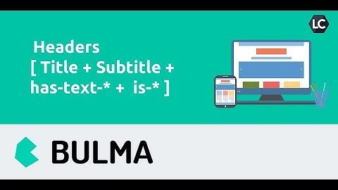 Bulma CSS - Headers [ Title + Subtitle + has-text-* +  is-* ] 🎓