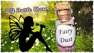 DIY: Fairy Dust Bottle Charm ✨ Bottiglietta con la Polvere di Fata!