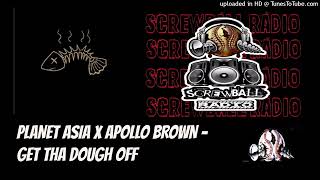 PLANET ASIA X APOLLO BROWN- GET THA DOUGH OFF #SCREWBALLRADIO