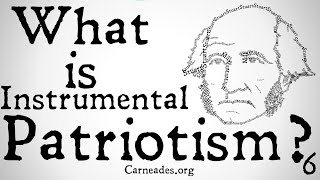 What is Instrumentalist Patriotism? (Political Philosophy)