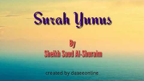 10. Surah Yunus | Sheikh Saud Al-Shuraim - شيخ سعود الشريم | سورة يونس