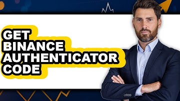 How to Get Binance Authenticator Code - Full Guide