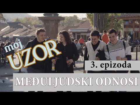 Moj uzor / My Role Model | 3. epizoda (Međuljudski odnosi)