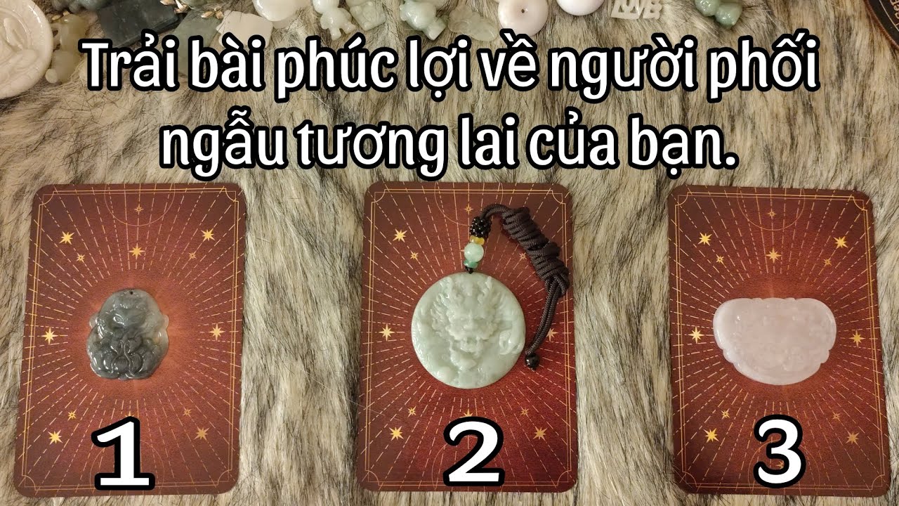 Trải bài phúc lợi về người phối ngẫu tương lai của bạn.