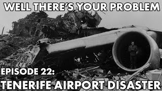 Well There's Your Problem | Episode 22: Tenerife Airport Disaster