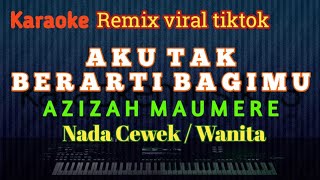 Download Lagu KARAOKE REMIX _ AKU TAK BERARTI BAGIMU _ NADA WANITA MP3