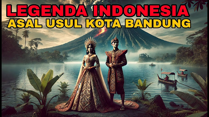 ASAL USUL KOTA BANDUNG | CERITA RAKYAT JAWA BARAT | LEGENDA INDONESIA