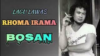 RHOMA IRAMA - BOSAN