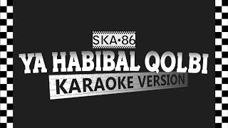 SKA 86 - YA HABIBAL QOLBI (Karaoke Version)