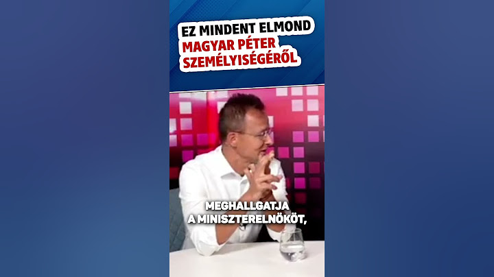 Szijjártó Péter: ez sok mindent elmond Magyar Péter személyiségéről.