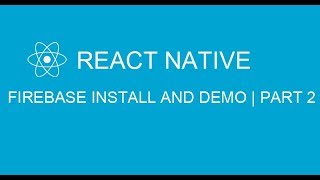 #22.2 Firebase install and demo on Android in React Native Part 2 | Detail in every centimeter
