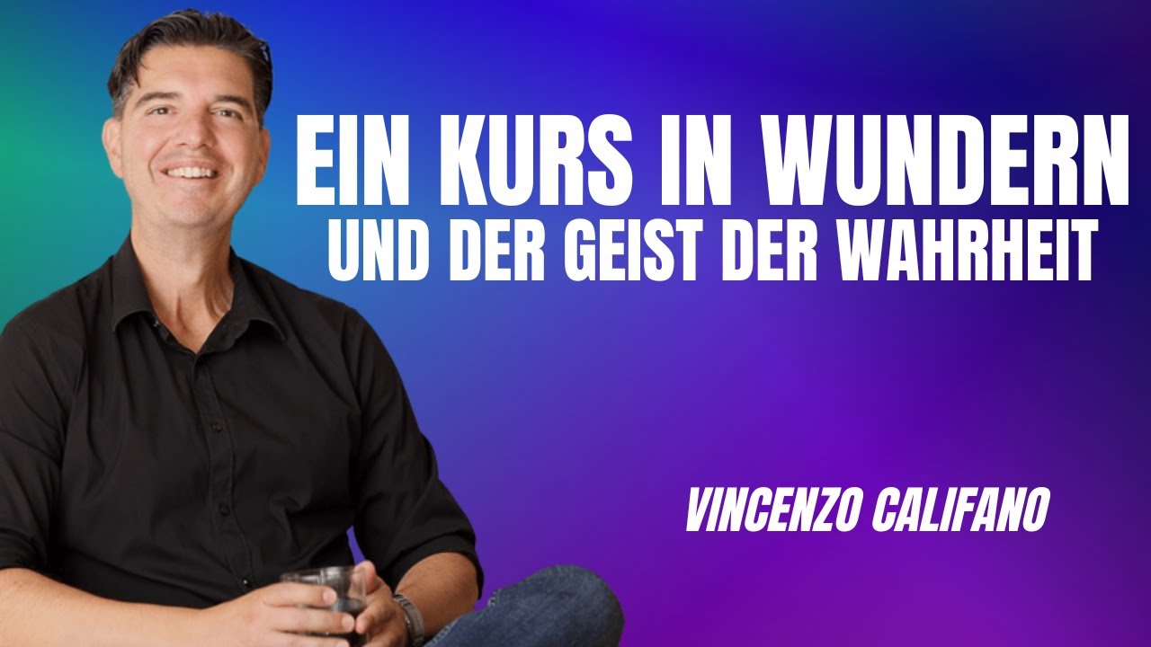 VINCENZO CALIFANO - EIN KURS IN WUNDERN/UND DER GEIST DER WAHRHEIT